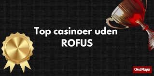 Opdag Casinoer Uden Rofus Din Guide til Sikker Spil